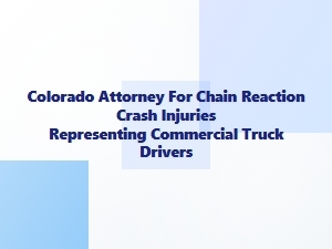 Colorado Attorney for Chain Reaction Crash Injuries