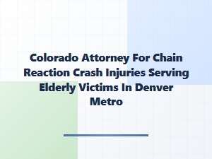 Colorado Attorney for Chain Reaction Crash Injuries
