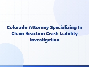Colorado Attorney for Chain Reaction Crash Liability
