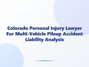 Colorado Personal Injury Lawyer: Multi-Vehicle Pileup Liability Analysis